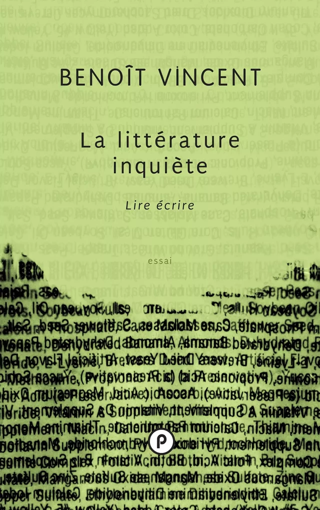 La littérature inquiète. Lire écrire - Benoît Vincent - publie.net