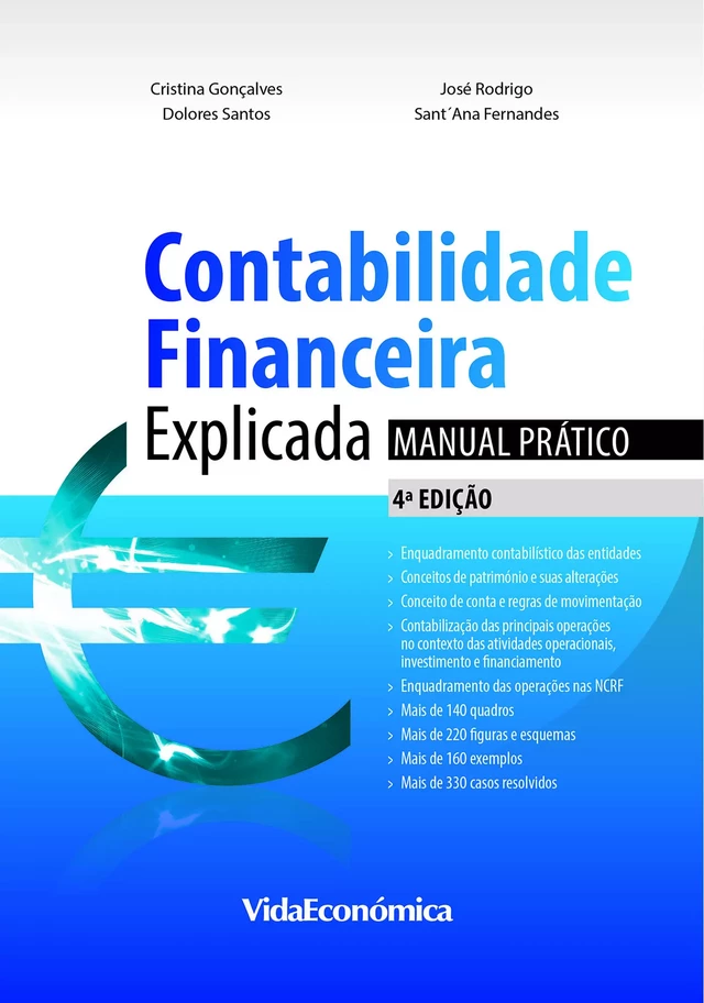 Contabilidade Financeira Explicada - Manual Prático - 4ª edição - José Rodrigo Guerreiro, Joaquim Sant´Ana Fernandes, Cristina Gonçalves, Dolores Santos - Vida Económica Editorial