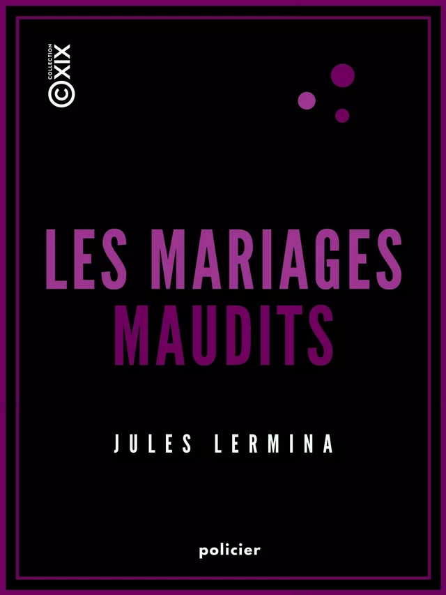 Les Mariages maudits - Jules Lermina - Collection XIX