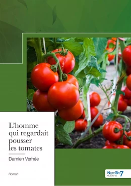 L'homme qui regardait pousser les tomates