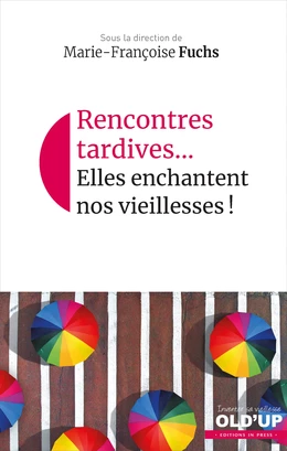 Rencontres tardives... Elles enchantent nos vieillesses !