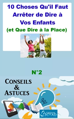 10 Choses Qu'il Faut Arrêter de Dire à Vos Enfants (et Que Dire à la Place) (Conseils et astuces)