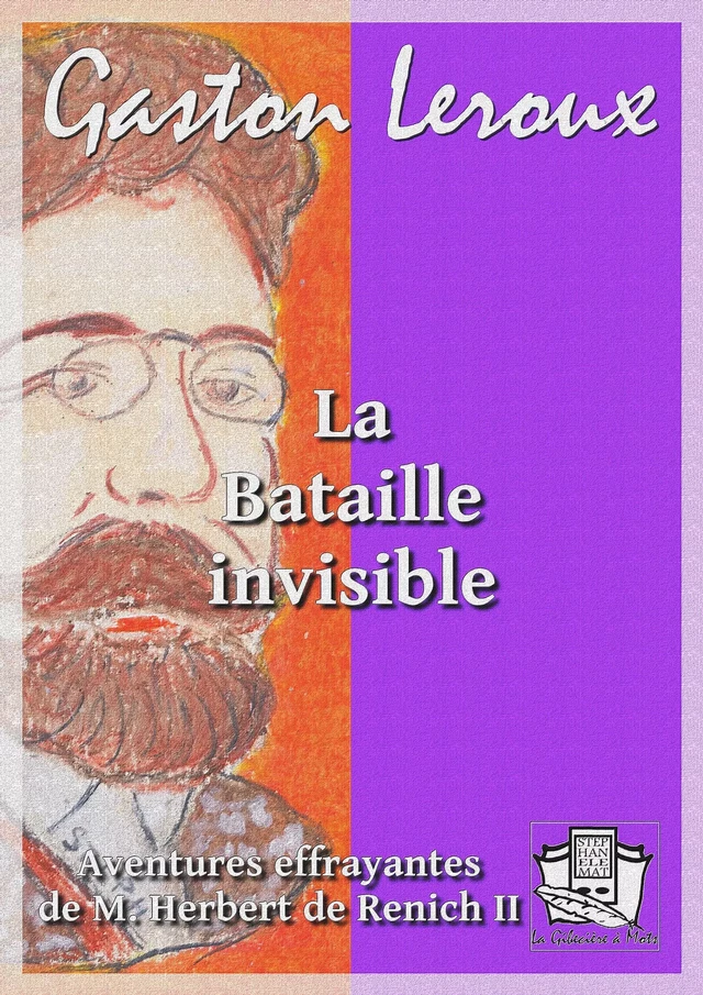 La Bataille invisible - Gaston Leroux - La Gibecière à Mots