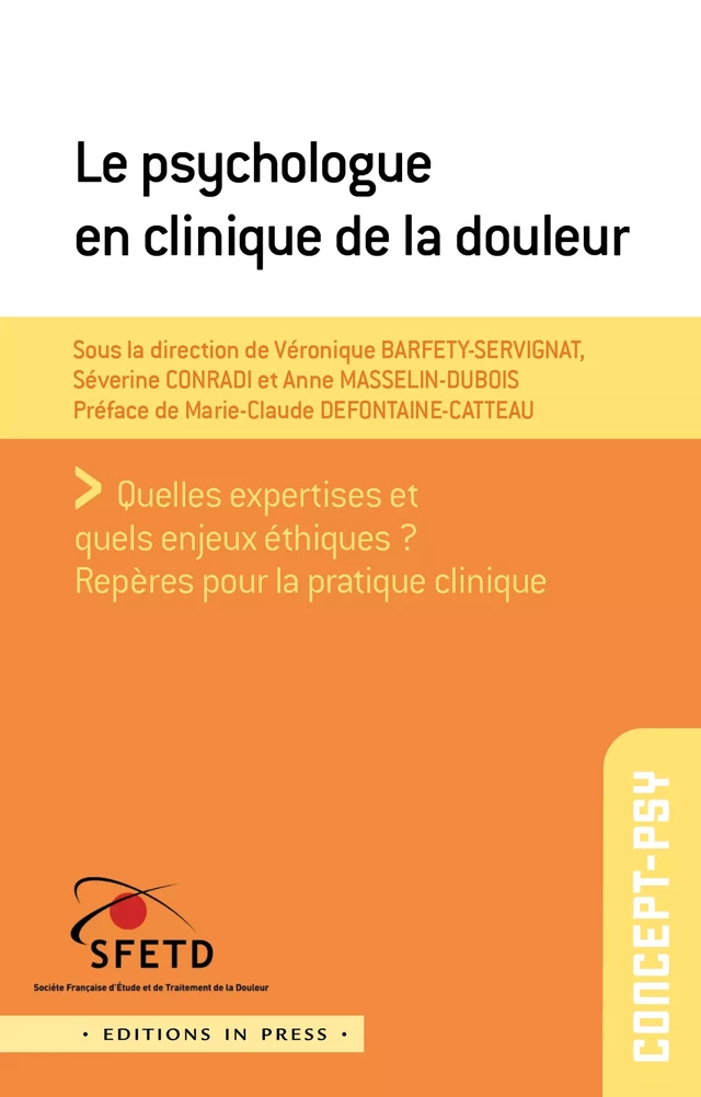 Le Psychologue en clinique de la douleur - Véronique Barfety, Séverine Conradi, Anne Masselin-Dubois, Antoine Bioy, Aline Bukato, Franck Henry, Françoise Hirsch, Baptiste Lignier, Bertrand Lionet, Raphael Minjard, Florence Reiter - Éditions In Press