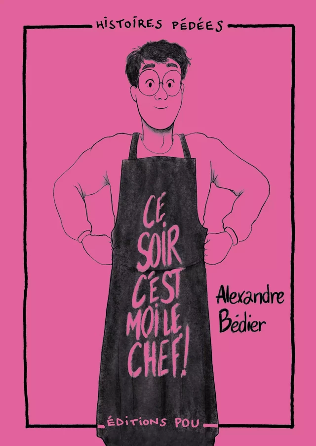 Ce soir c’est moi le chef ! - Alexandre Bédier - Éditions Pou