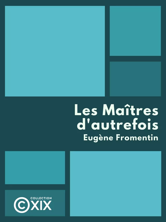 Les Maîtres d'autrefois - Eugène Fromentin - Collection XIX