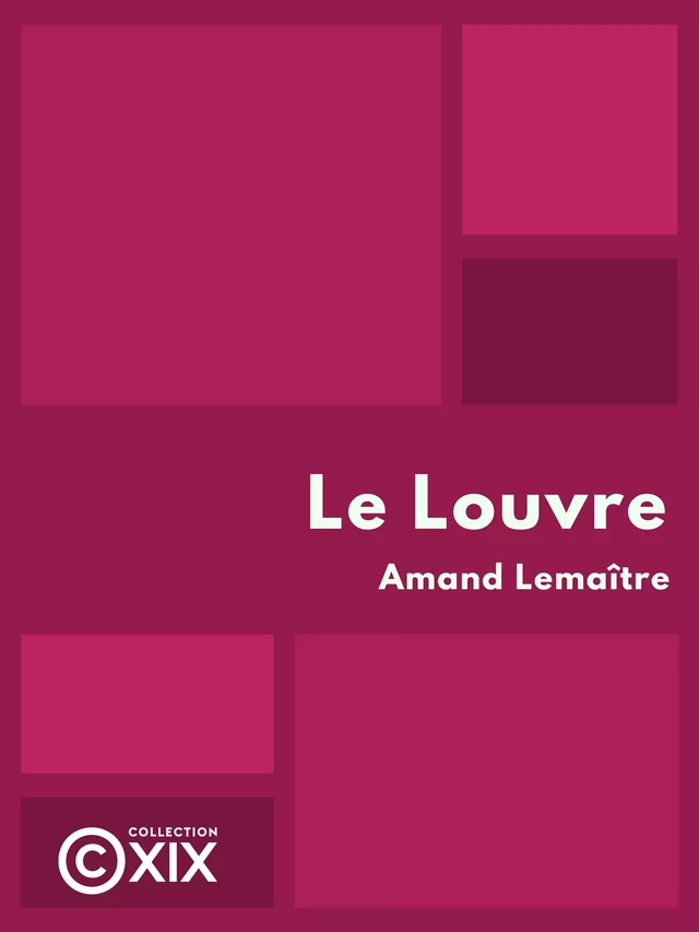 Le Louvre - Amand Lemaître - Collection XIX