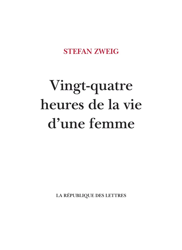 Vingt-quatre heures de la vie d'une femme - Stefan Zweig - République des Lettres