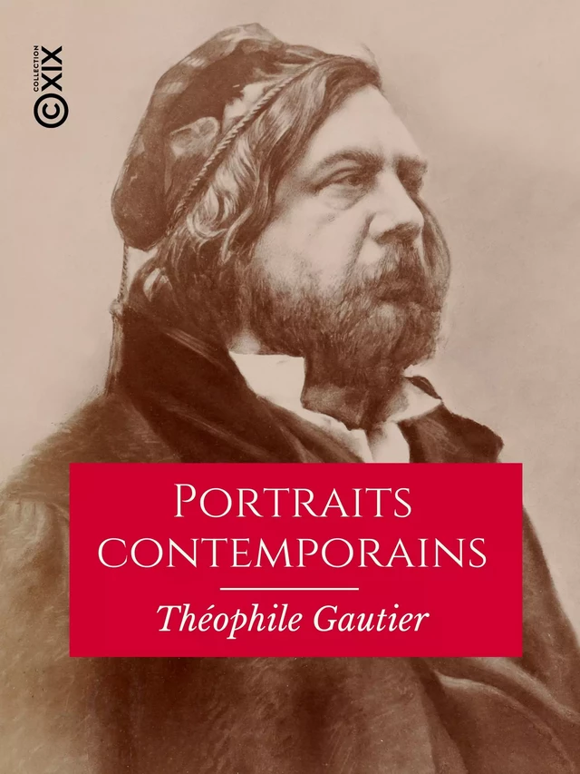 Portraits contemporains - Théophile Gautier - Collection XIX