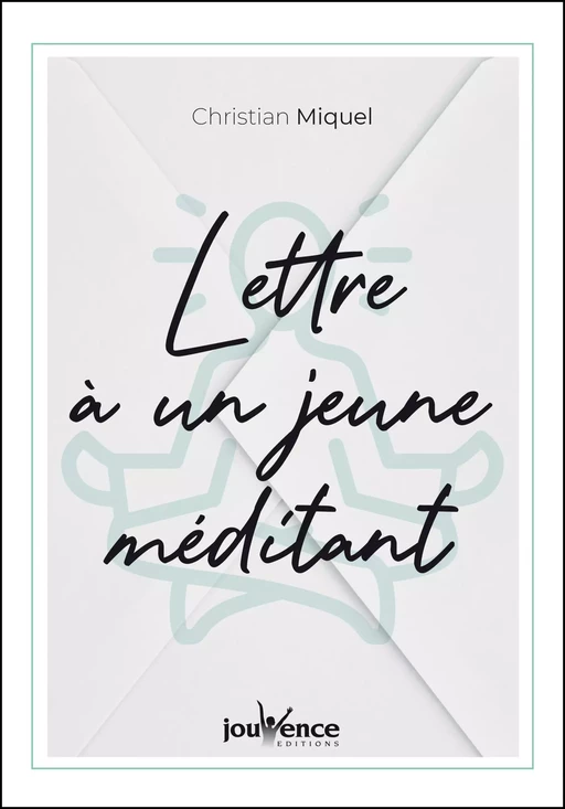 Lettre à un jeune méditant - Christian Miquel - Éditions Jouvence