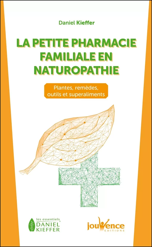 La petite pharmacie familiale en naturopathie - Daniel Kieffer - Éditions Jouvence