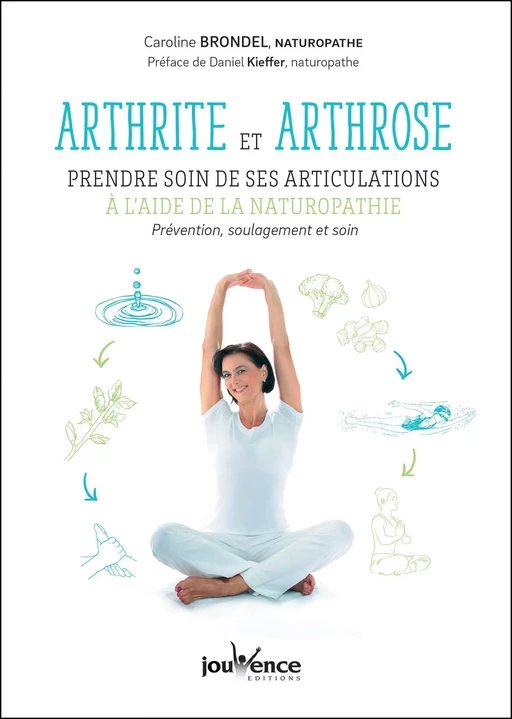 Arthrite et arthrose : prendre soin de ses articulations à l'aide de la naturopathie - Caroline Brondel - Éditions Jouvence