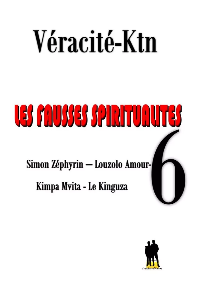 Les fausses spiritualités 6 : - Véracité-Ktn Véracité-Ktn - Luzabusu Editions