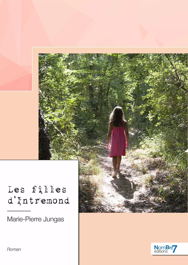 Les filles d'Intremond - Marie-Pierre Jungas - Nombre7 Editions