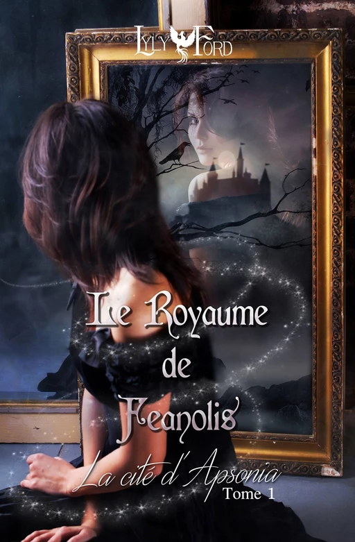 Le Royaume de Feanolis - Tome 1 : La Cité d'Apsonia - Lyly Ford - Lyly Ford