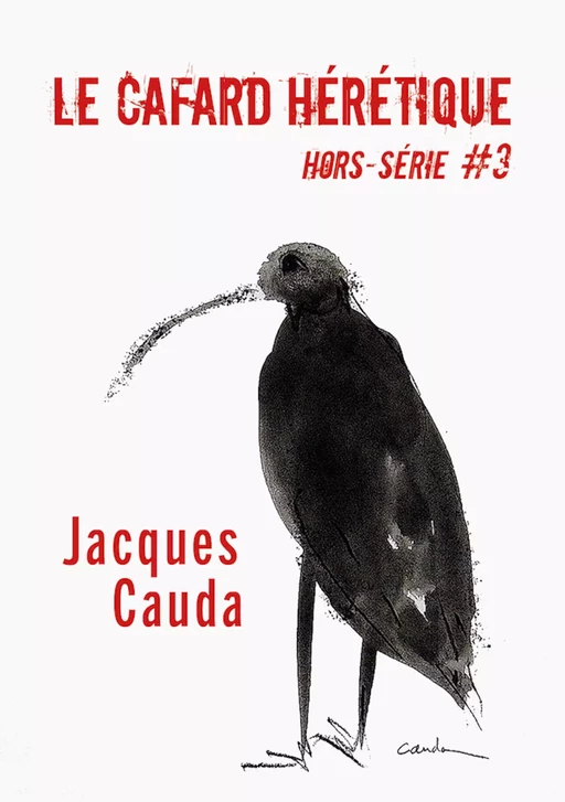 Le Cafard hérétique - hors-série n° 3 - Alexandre Nicolas, Angèle Casanova, Antonin Crenn, Axel Sourisseau, Bruno Lus, Jean-Luc Manet, Julien Boutreux, Michel Antoine Chappuis, Perrine Le Querrec, Réginald Cornier, Sandra Bechtel, Thibault Marthouret, Vanessa Kientz, Yan Kouton - Editions Lunatique