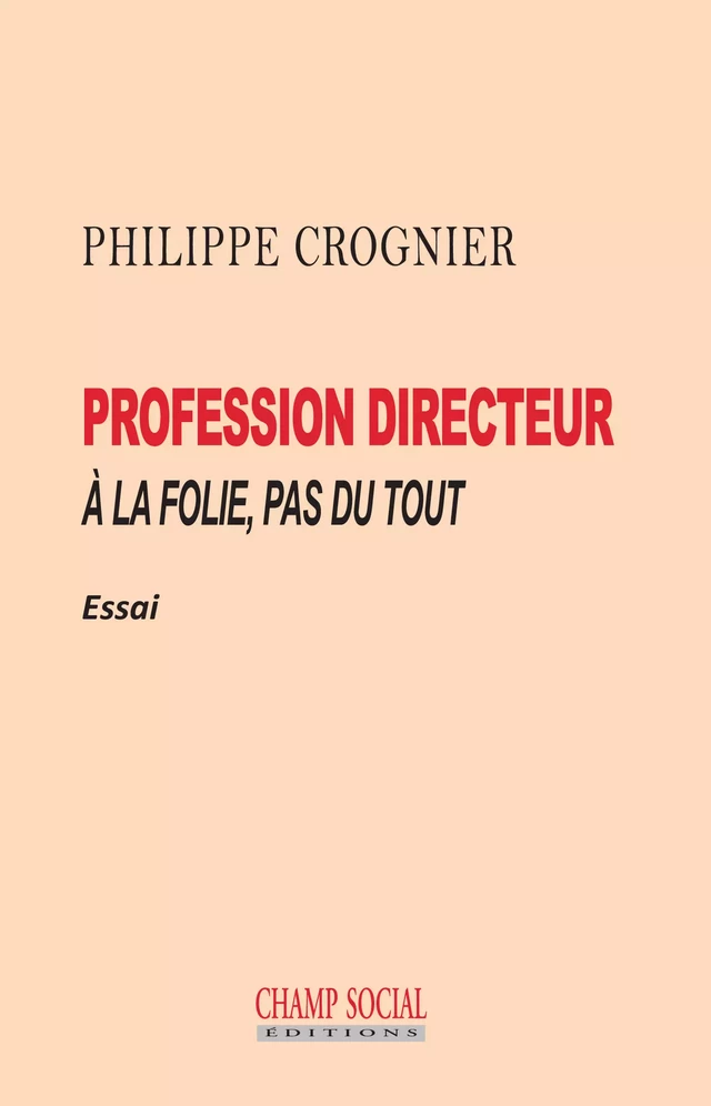 Profession directeur - Philippe Crognier - Champ social Editions