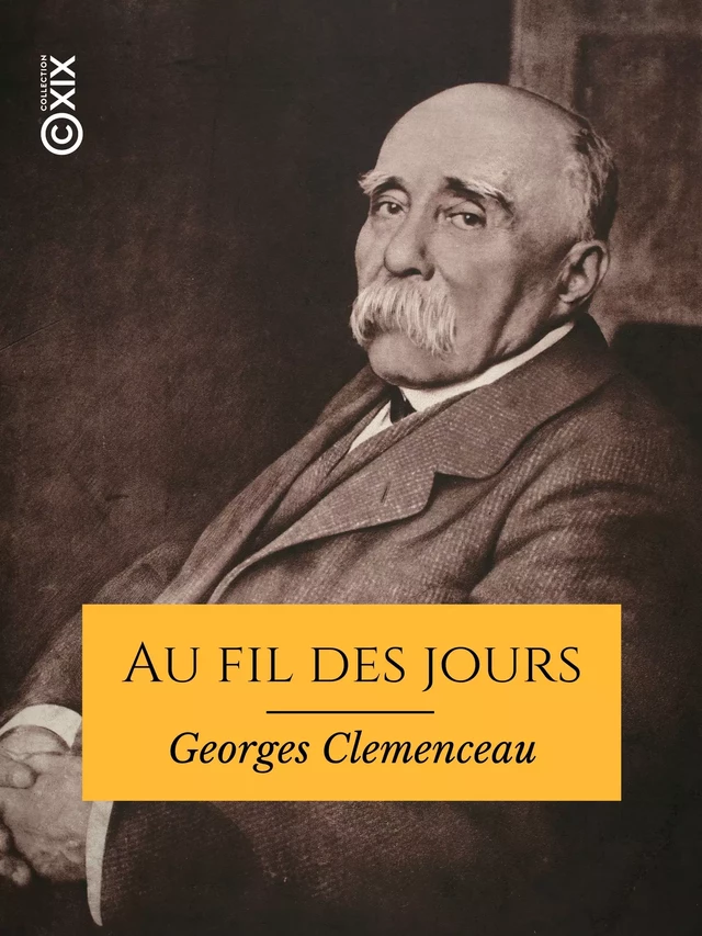 Au fil des jours - Georges Clemenceau - Collection XIX