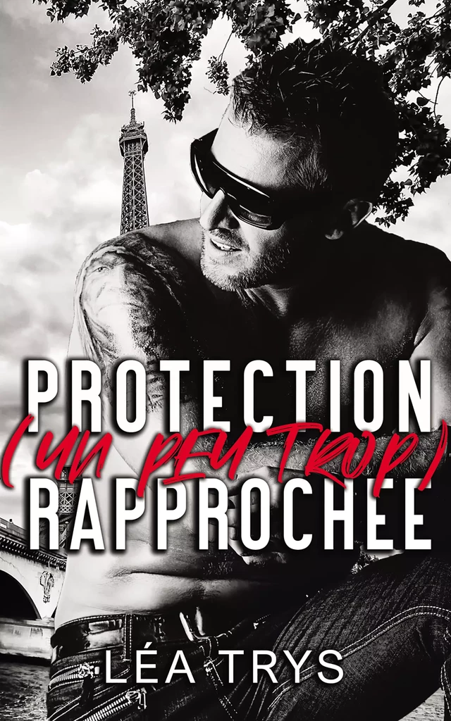 Protection (un peu trop) Rapprochée - Léa Trys - Léa Trys