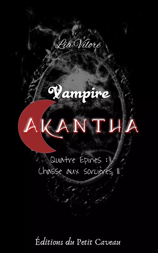 Vampire Akantha - Episode 4, partie 2 - Lia Vilore - éditions du Petit Caveau