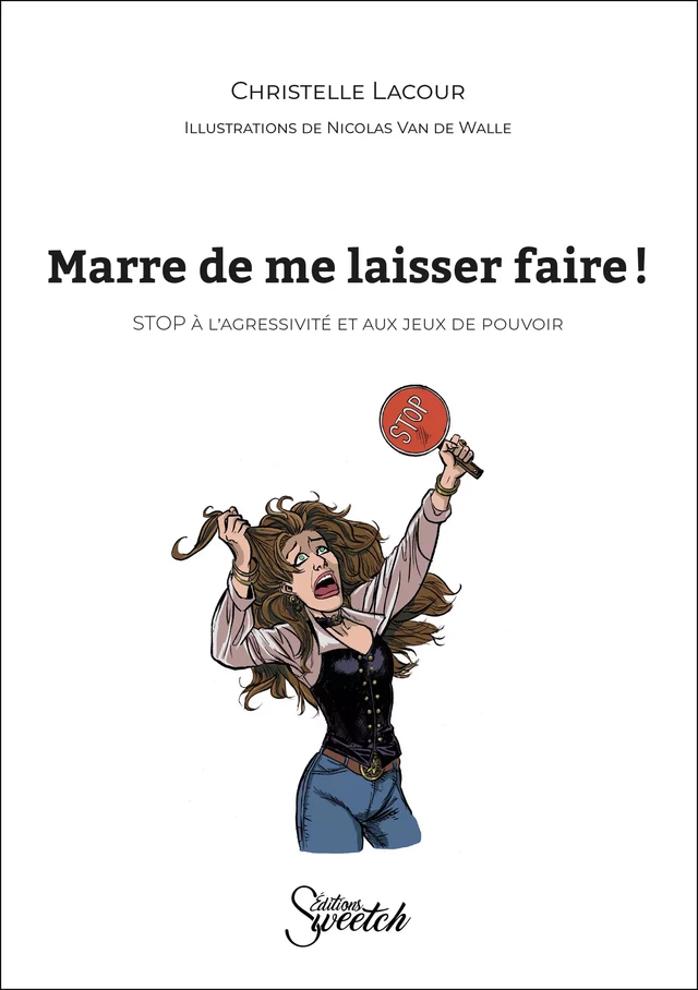 Marre de me laisser faire ! - Christelle Lacour - Editions Sweetch