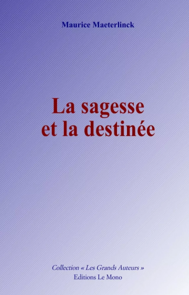 La sagesse et la destinée - Maurice Maeterlinck - Editions Le Mono