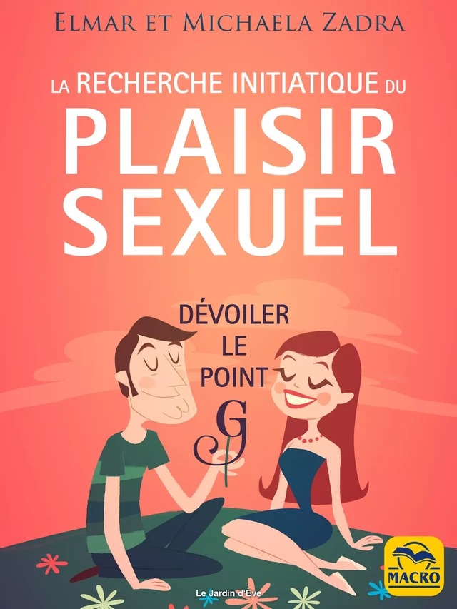 La recherche initiatique du plaisir sexuel - Elmar Zadra, Michaela Zadra - Macro Editions