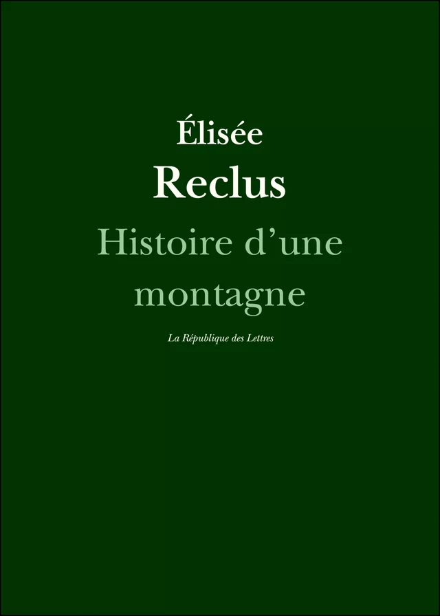 Histoire d'une montagne - Élisée Reclus - République des Lettres