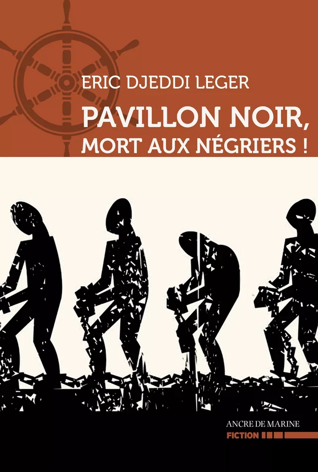 Pavillon noir, mort aux négriers - Eric Djeddi Leger - Ancre de Marine Editions