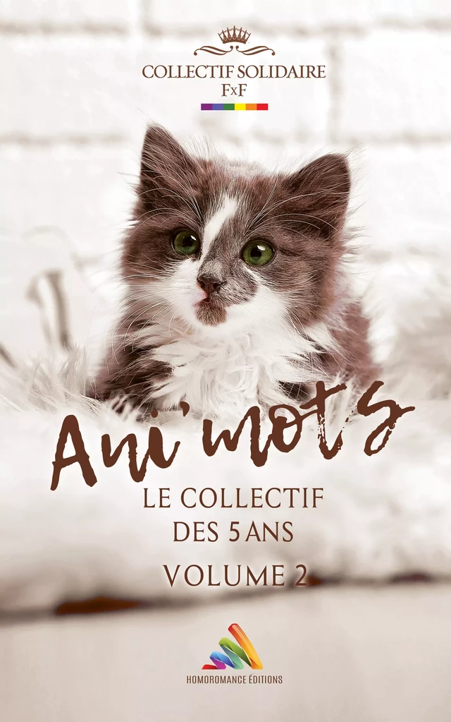 Ani' Mots - Volume 2 - 100% FxF -  Sasha, Chimâne K. Norsange, Pauline Theissot-Peyriot, Laura Marchetti, Justine Brajou, Alycia Dolphin, Julia Pradier, Cherylin A. Nash, Lou Jazz, Chloé Tempérance Maclow, Gwendoline Bridge, D. Kells, Julie Lezzie, Kass Dinslow, Anna Staffort, Marie Lara - Homoromance Éditions