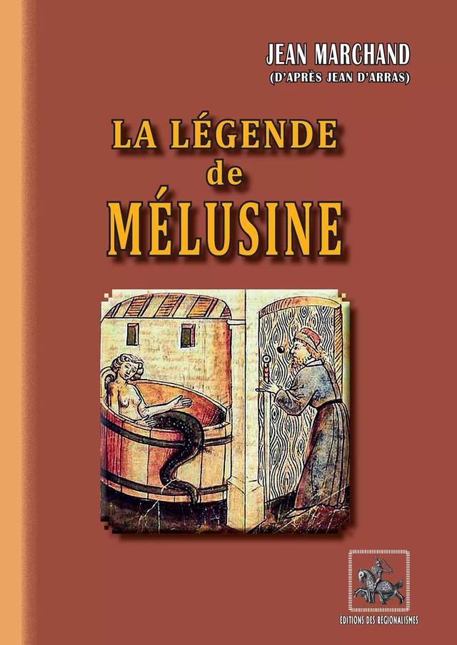 La Légende de Mélusine - Jean Marchand - Editions des Régionalismes