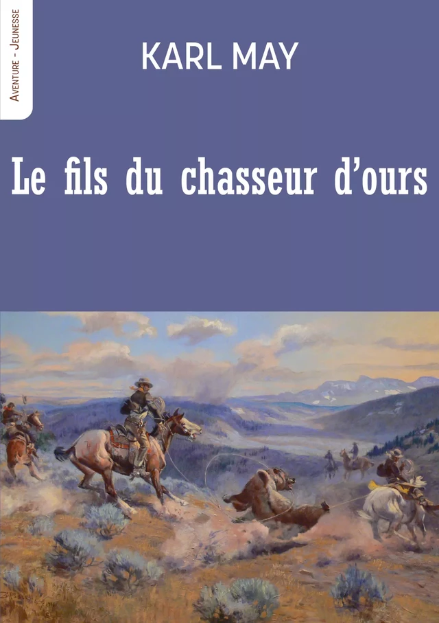 Le fils du chasseur d'ours - Karl May - Les Editions Blanche de Peuterey