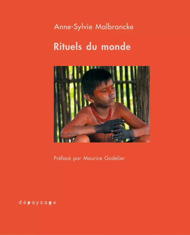 Rituels du monde - Anne-Sylvie Malbrancke - Dépaysage