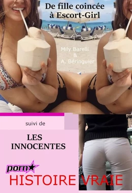 De fille coincée à Escort-Girl. Suivi de : Les innocentes [Histoires vraies]