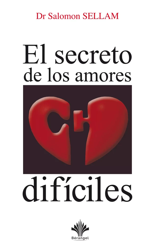 El secreto de los amores difíciles - Dr. Salomon Sellam - éditions Bérangel