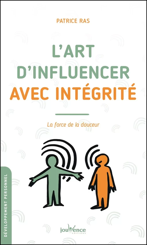 L'art d'influencer avec intégrité - Patrice Ras - Éditions Jouvence