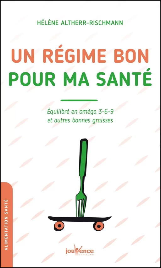 Un régime bon pour ma santé - Hélène Altherr-Rischmann - Éditions Jouvence