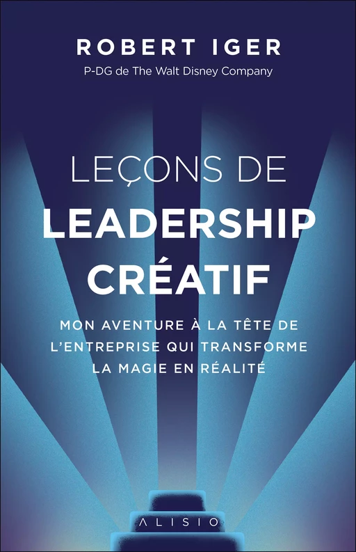 Leçons de leadership créatif - Robert Iger - Alisio