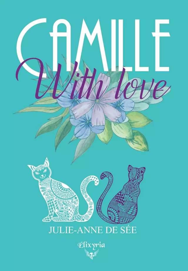 Camille with love - Julie-Anne de Sée - Editions Elixyria