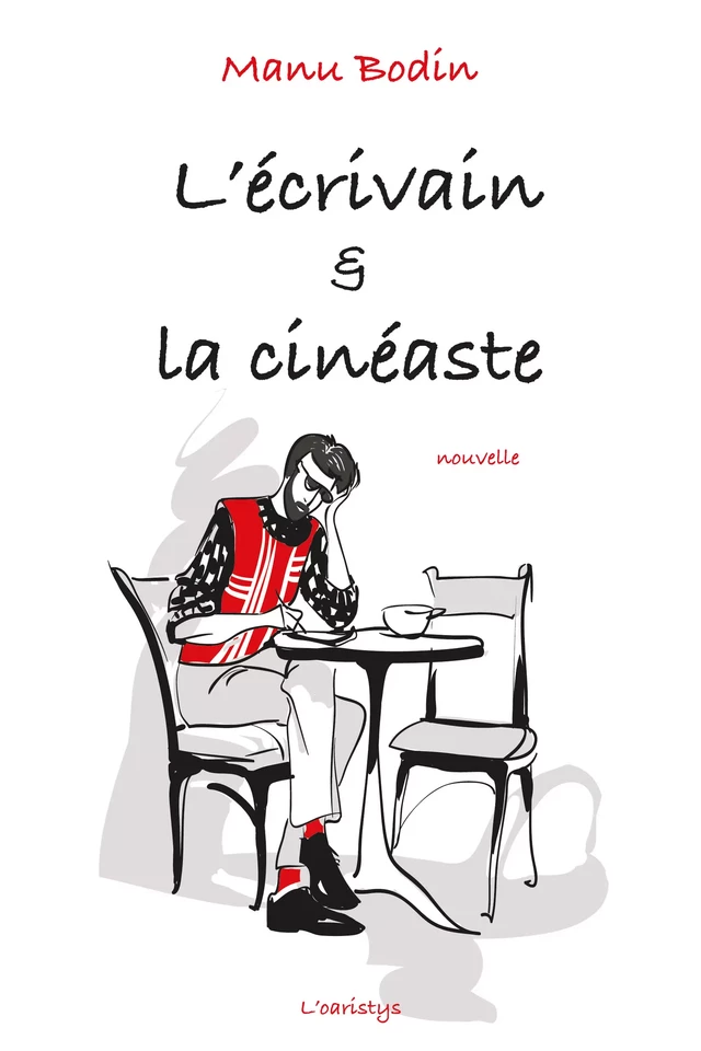 L’écrivain & la cinéaste - Manu Bodin - Oaristys Édition