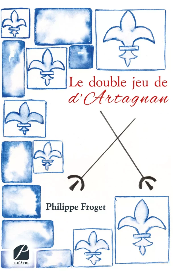 Le double jeu de d'Artagnan - Philippe Froget - Editions du Panthéon