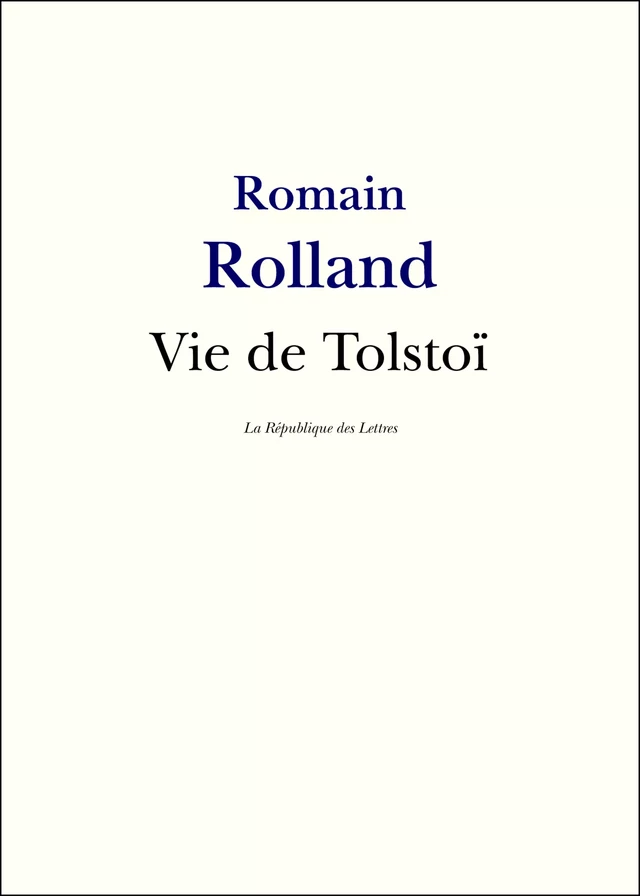 Vie de Tolstoï - Romain Rolland - République des Lettres