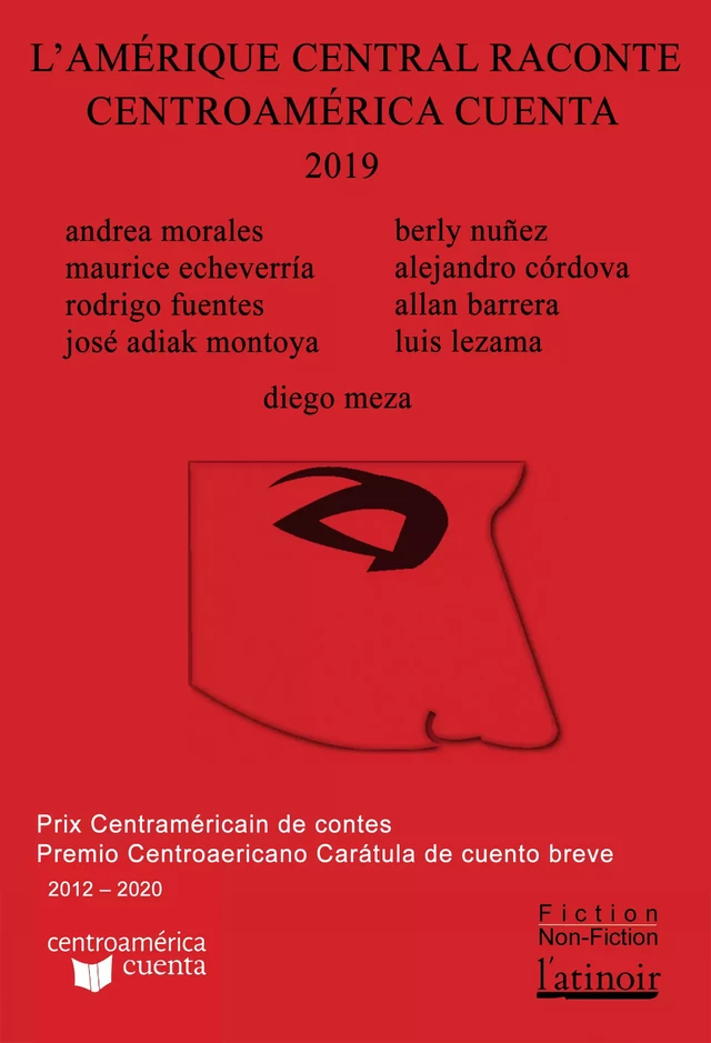 L'Amérique centrale raconte - Centro América cuenta 2019 (Édition bilingue/edición bilingüe) - Maurice Echeverría, Rodrigo Fuentes, José Adiak Montoya, Berly Nuñez, Andrea Morales, Alejandro Córdova, Allan Barrera, Luis Lezama, Diego Meza - L'atinoir