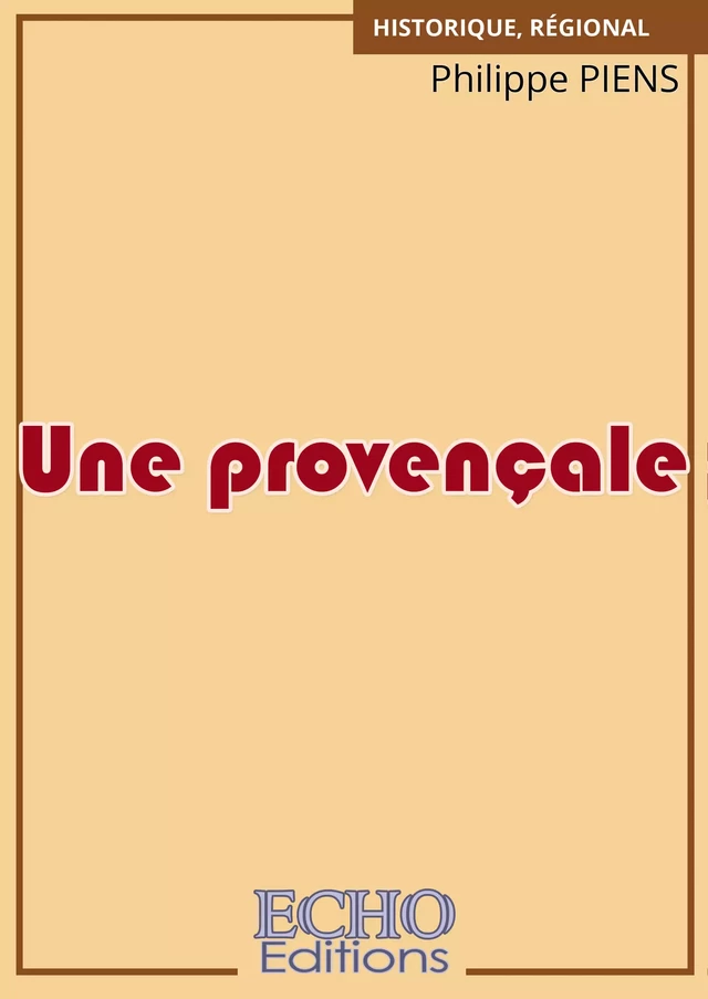 Une provençale - Philippe Piens - ECHO Editions