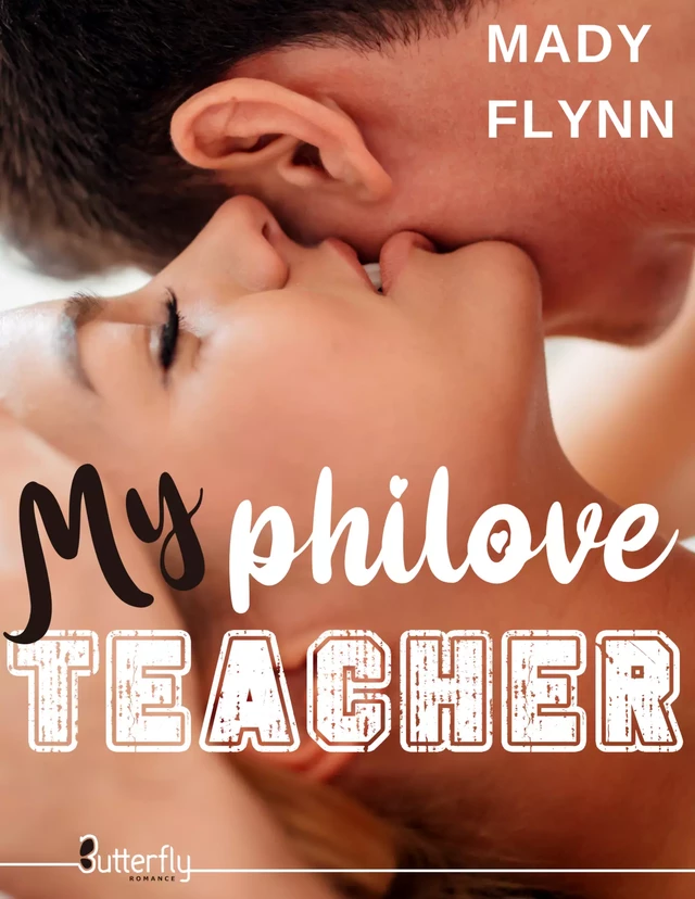 My philove teacher - Mady Flynn - Butterfly Éditions