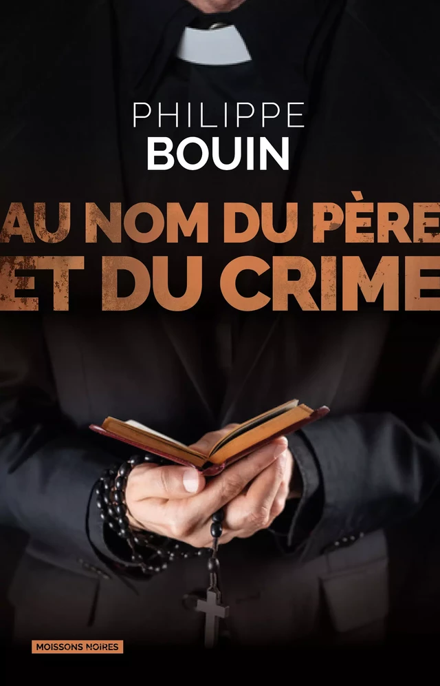 Au nom du père et du crime - Philippe Bouin - Moissons Noires