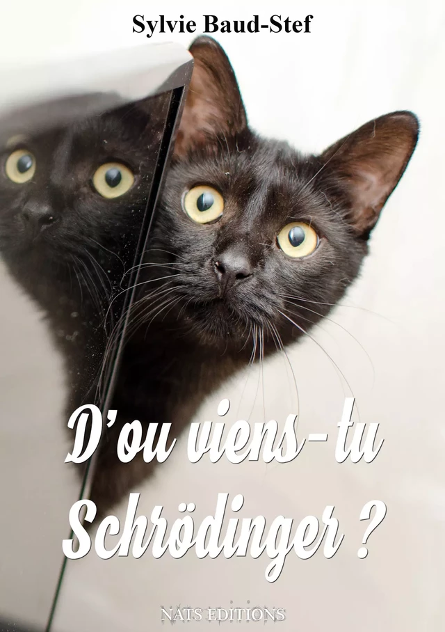 D'où viens-tu Schrödinger ? - Sylvie Baud-Stef - Nats Editions