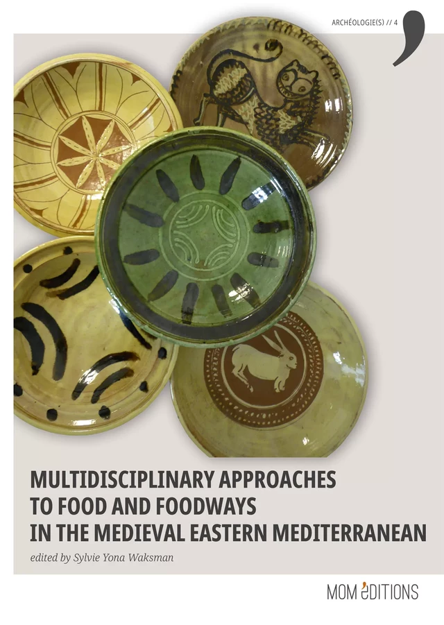 Multidisciplinary approaches to food and foodways in the medieval Eastern Mediterranean -  - MOM Éditions