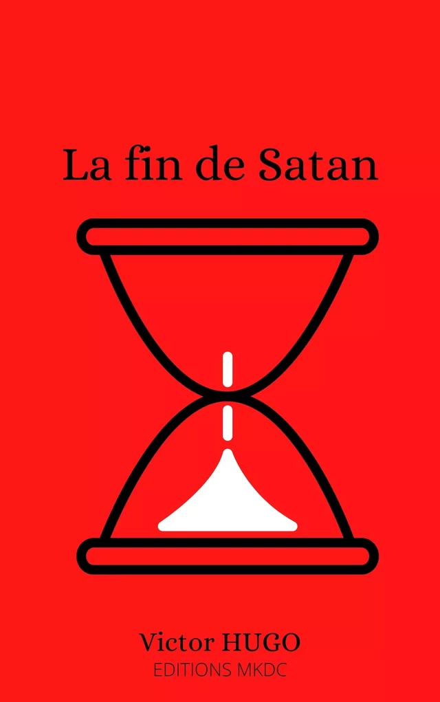 La fin de Satan - Victor Hugo - Editions MKDC