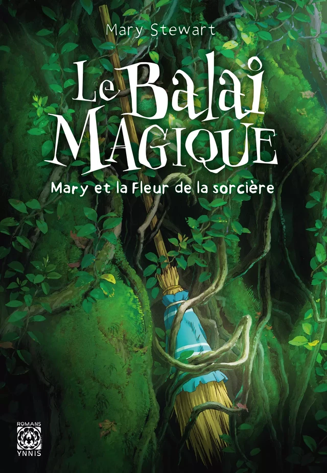 Le Balai magique - Mary et la Fleur de la sorcière - Mary Stewart - Ynnis Éditions